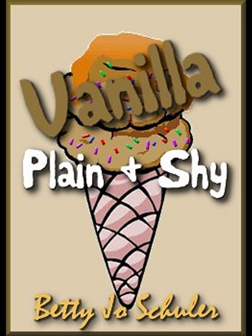 Title details for Vanilla Plain and Shy by Betty Jo Schuler - Available